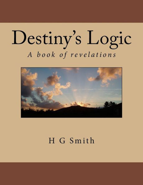 Destiny's Logic: A book of revelations