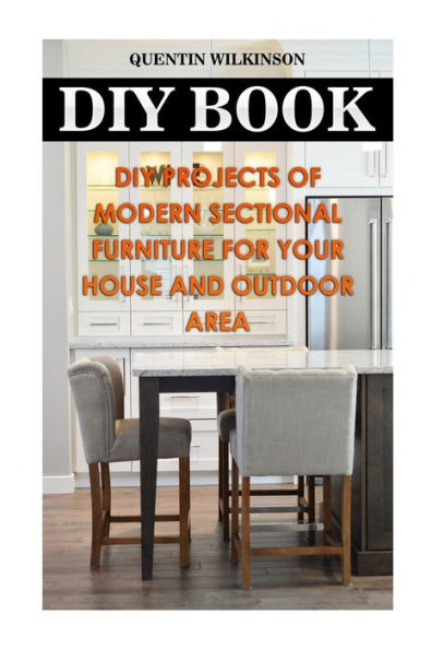 DIY Book: DIY Projects Of Modern Sectional Furniture for Your House and Outdoor Area