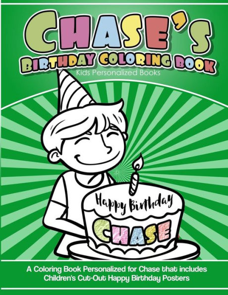 Chase's Birthday Coloring Book Kids Personalized Books: A Coloring Book Personalized for Chase that includes Children's Cut Out Happy Birthday Posters