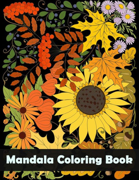 Mandala Coloring Book : Flower And Snowflake Mandala Designs And Stress Relieving Patterns For Adult Relaxation, Meditation, And Happiness (Mandala Coloring Book For Adults)