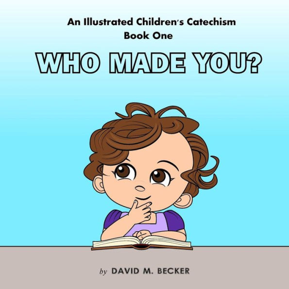 Un libro ilustrado de catecismo para niños: ¿Quién te hizo?