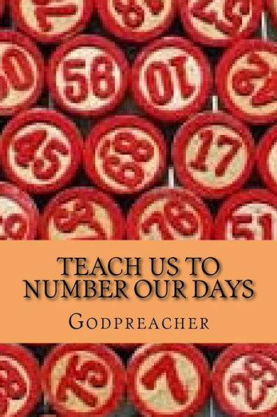 Teach Us To Number Our Days : Wisdom Is The Principle Thing