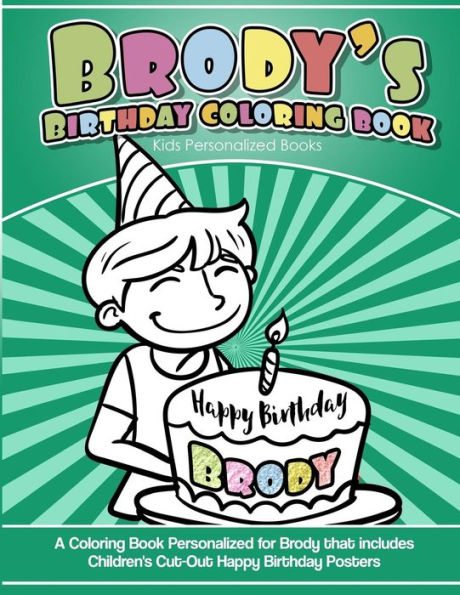 Libro para colorear del cumpleaños de Brody Libros personalizados para niños: un libro para colorear personalizado para Brody que incluye carteles de feliz cumpleaños recortados para niños