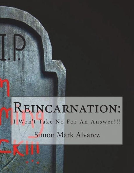 Reincarnation : Won't Take No For An Answer!!!