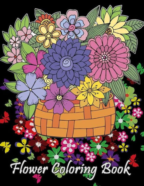 Flower Coloring Book: Adult Coloring Book with Fun, Easy, and Relaxing Coloring Pages Amazing Swirls Heart Flower Birds Perfect Gifts (Adults Coloring Book Flower)