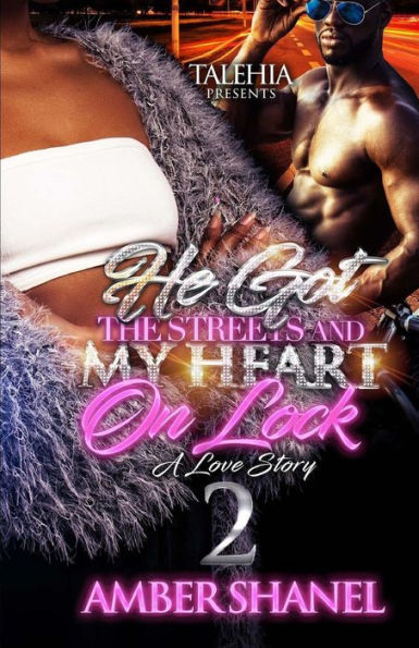 He Got The Streets And My Heart On Lock: A Love Story 2