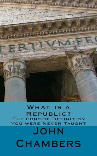 What Is A Republic? : The Concise Definition You Were Never Taught