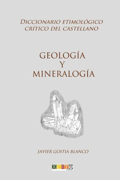 Geolog?a y mineralog?a: Diccionario etimol?gico cr?tico del Castellano (Spanish Edition)