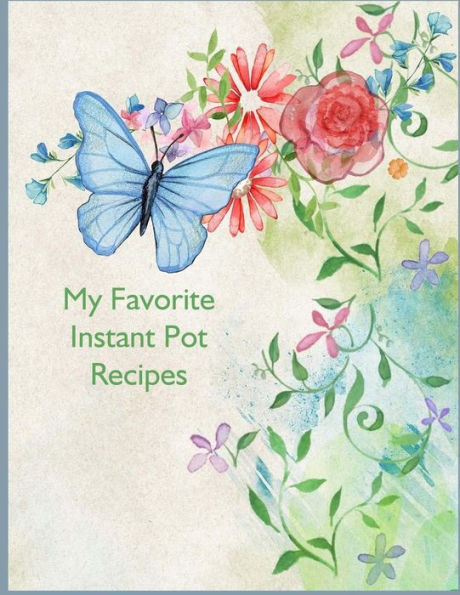 My Favorite Instant Pot Recipes - 9781984173751