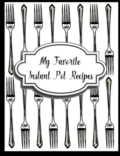 My Favorite Instant Pot Recipes - 9781984173782