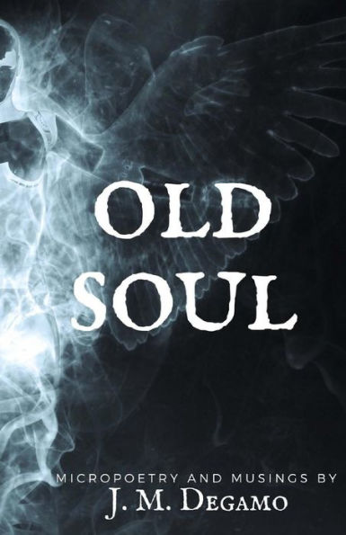 Old Soul : Micropoetry And Musings