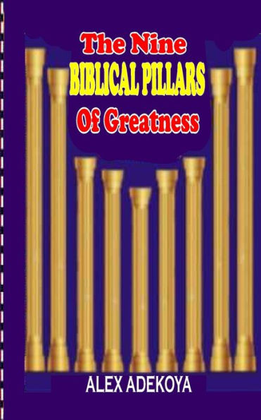 The Nine Biblical Pillars Of Greatness