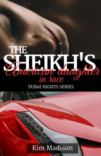 The Sheikh's American Daughter In Race : Sheikh's Romance, Royal Billionaire Romance Novel