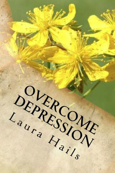 Overcome Depression : A Nutritionists Guide How To Change Your Diet And Look Forward To A Brighter, Happier Future Depression Free.