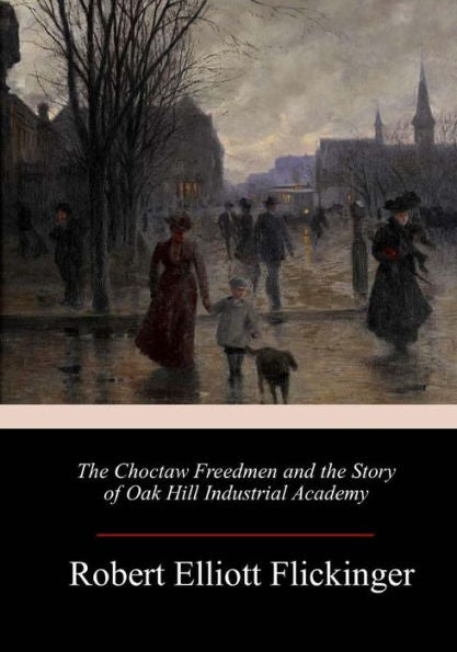 The Choctaw Freedmen And The Story Of Oak Hill Industrial Academy