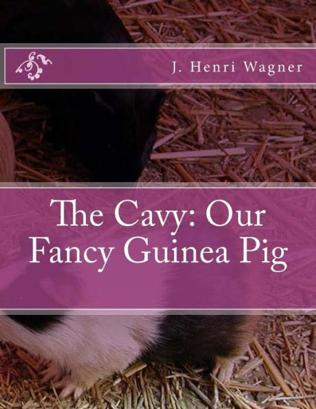 The Cavy : Our Fancy Guinea Pig