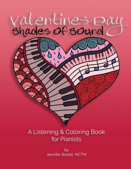 Valentines Day Shades Of Sound : A Listening & Coloring Book For Pianists