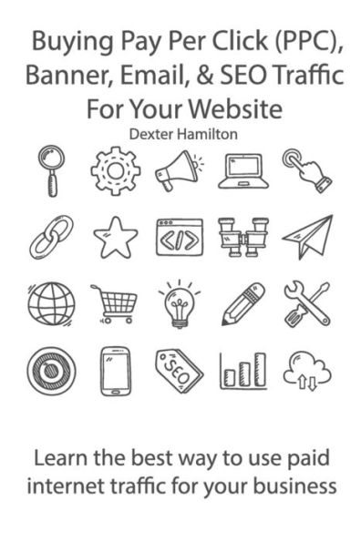 Compra de tráfico de pago por clic (PPC), banners, correo electrónico y SEO para su sitio web: conozca la mejor manera de utilizar el tráfico de Internet pago para su negocio
