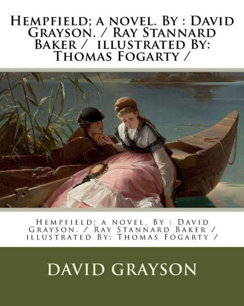 Hempfield; a novel. By : David Grayson. / Ray Stannard Baker / illustrated By: Thomas Fogarty /