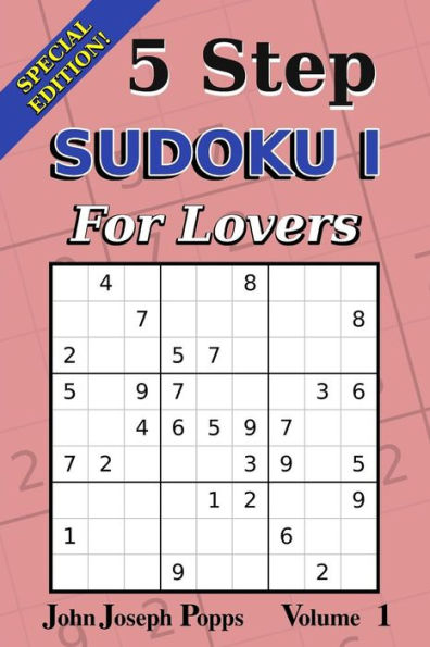 5 Step Sudoku I For Lovers Vol 1: Special Edition - 310 Puzzles! - Easy, Medium, and Hard Levels - Sudoku Puzzle Book (For Lovers I)
