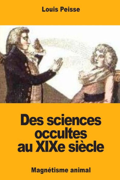 Des sciences occultes au XIXe siècle: Magnetisme animal (French Edition)