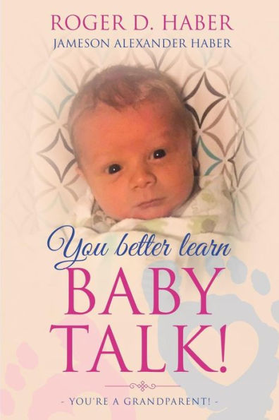 You Better Learn Baby Talk! : You'Re A Grandparent!