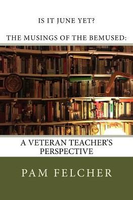 Is it June Yet?: The Musings of the Bemused