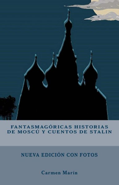 Fantasmag?ricas historias de Mosc? y cuentos de Stalin (Spanish Edition)