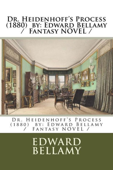 Dr. Heidenhoff's Process (1880) by: Edward Bellamy / Fantasy NOVEL /