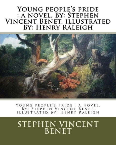 Young People's Pride : A Novel. By: Stephen Vincent Benet. Illustrated By: Henry Raleigh