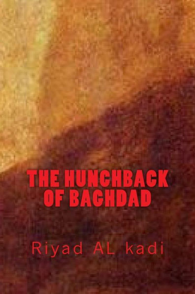 The Hunchback Of Baghdad : Riyad Al Kadi
