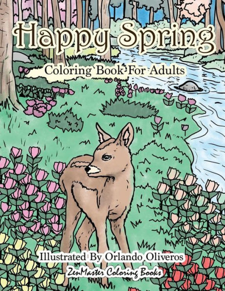 Happy Spring Coloring Book for Adults: Adult Coloring Book of Spring with Spring Scenes and Designs for Relaxation and Stress Relief (Coloring Books for Grownups)