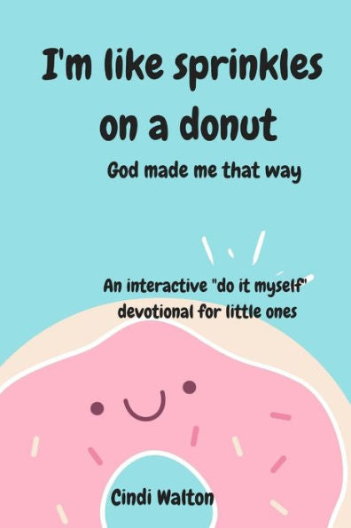 I'm like sprinkles on a donut: God made me that way
