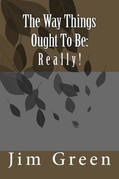 The Way Things Ought To Be : Really!