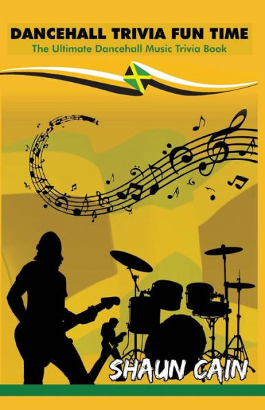 Dancehall Trivia Fun Time: The Ultimate Dancehall Music Trivia Book