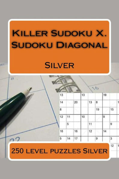 Killer Sudoku X. Sudoku Diagonal. Silver.: 250 level puzzles Silver. (Killer Sudoku Pitstop)