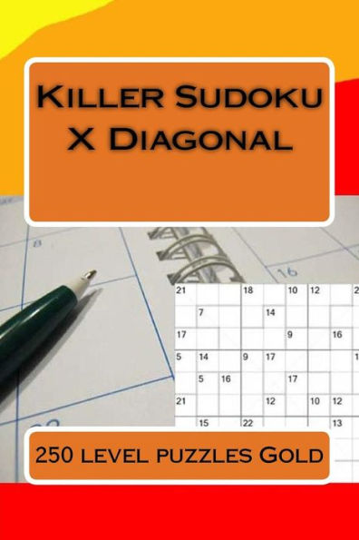 Killer Sudoku X Diagonal. 250 level puzzles Gold.: Ideal gift for all fans of Sudoku. (Killer Sudoku Pitstop)