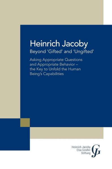 Beyond �Gifted� and �Ungifted�: Asking Appropriate Questions and Appropriate Behavior�the Key to Unfold the Human Being�s Capabilities