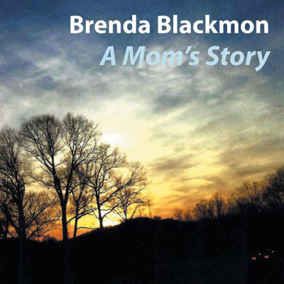 Brenda Blackmon A Mom�s Story