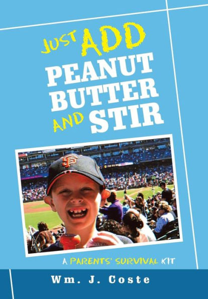 Just Add Peanut Butter and Stir: A Parents' Survival Kit