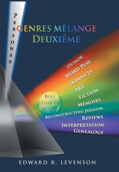 Genres MElange Deuxi�me: Humor, Word Play, Personae, Sonnets, Art, Fiction, Memoirs, Reconstructing Judaism, Reviews, Interpretation, Genealogy