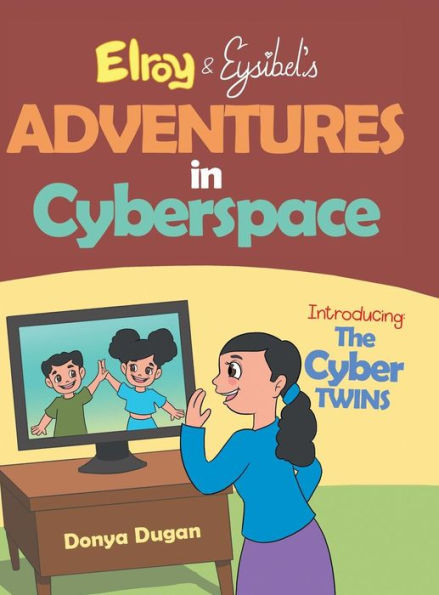 Elroy & Eysibel, Adventures in Cyberspace!: Introducing, the Cyber Twins!