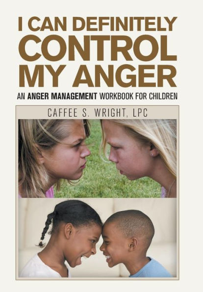 I Can Definitely Control My Anger: An Anger Management Workbook for Children