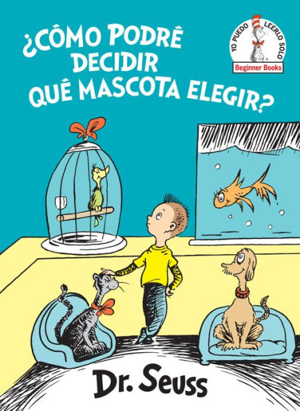 ¿Cómo podrás decidir qué mascota elegir? (¿Qué mascota debería tener? Edición en español) (Beginner Books(R))