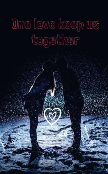 One Love Keep Us Together