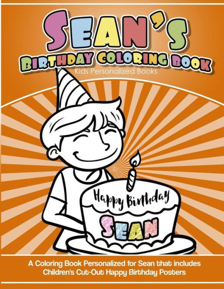 Sean's Birthday Coloring Book Kids Personalized Books : A Coloring Book Personalized For Sean That Includes Children's Cut Out Happy Birthday Posters