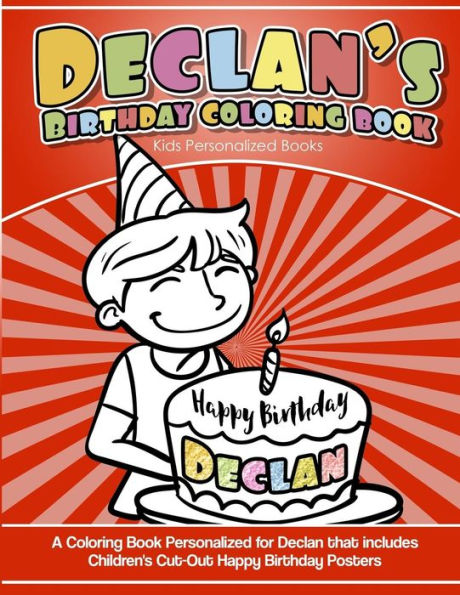 Declan's Birthday Coloring Book Kids Personalized Books: A Coloring Book Personalized for Declan that includes Children's Cut Out Happy Birthday Posters