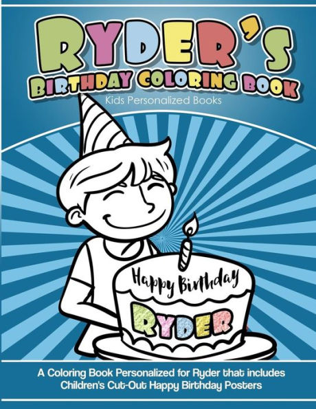 Ryder's Birthday Coloring Book Kids Personalized Books : A Coloring Book Personalized For Ryder That Includes Children's Cut Out Happy Birthday Posters