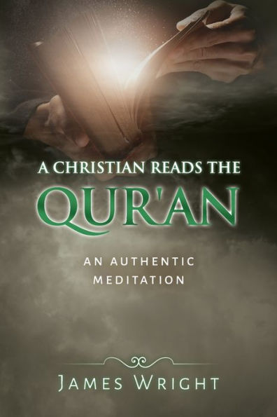 A Christian Reads the Qur'an: Honest Reading, Honest Reflection