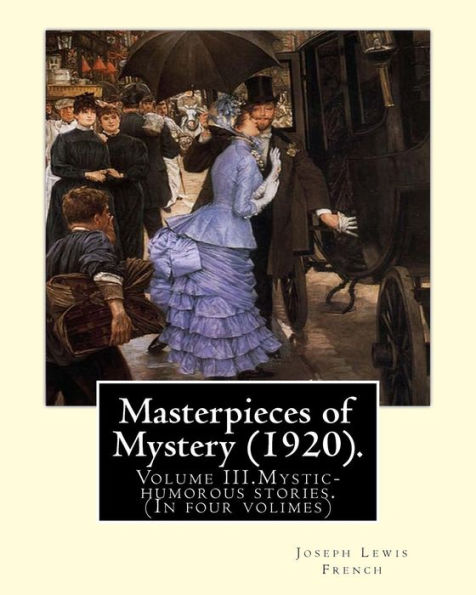 Masterpieces Of Mystery, 1920 : Mystic-Humorous Stories